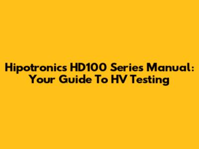 Hipotronics HD100 Series Manual: Your Guide To HV Testing