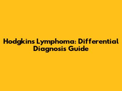 Hodgkin's Lymphoma: Differential Diagnosis Guide