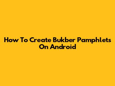 How To Create Bukber Pamphlets On Android