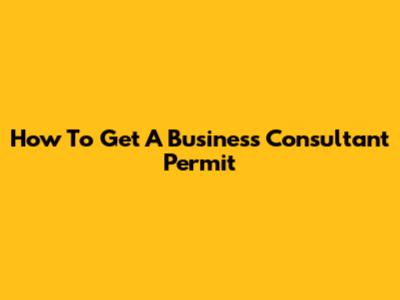 How To Get A Business Consultant Permit