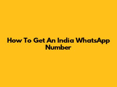 How To Get An India WhatsApp Number