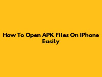 How To Open APK Files On IPhone Easily