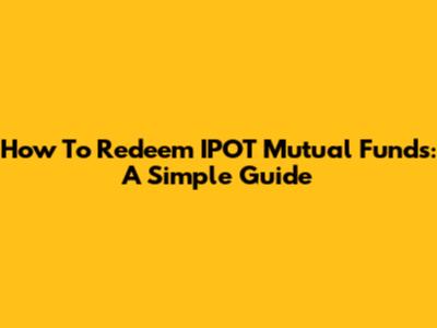 How To Redeem IPOT Mutual Funds: A Simple Guide