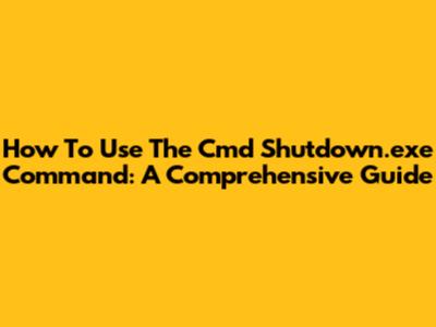 How To Use The Cmd Shutdown.exe Command: A Comprehensive Guide