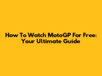 How To Watch MotoGP For Free: Your Ultimate Guide