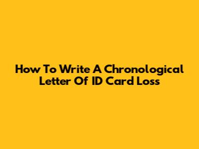 How To Write A Chronological Letter Of ID Card Loss