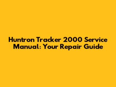 Huntron Tracker 2000 Service Manual: Your Repair Guide
