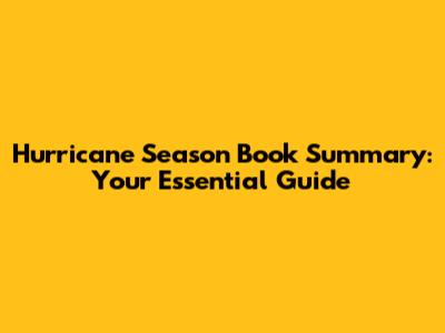 Hurricane Season Book Summary: Your Essential Guide
