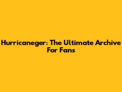Hurricaneger: The Ultimate Archive For Fans