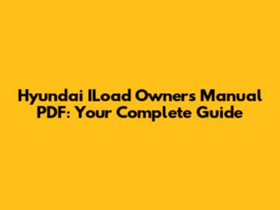 Hyundai ILoad Owner's Manual PDF: Your Complete Guide