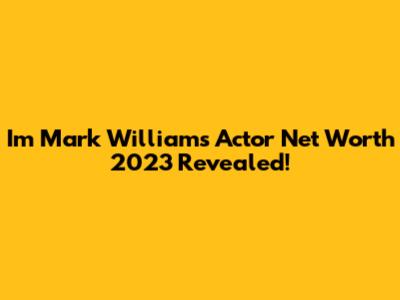 I'm Mark Williams Actor Net Worth 2023 Revealed!