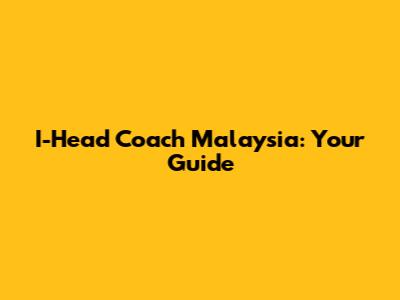 I-Head Coach Malaysia: Your Guide
