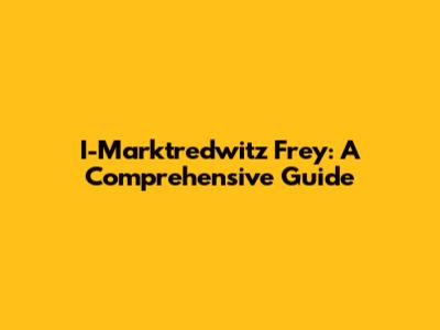 I-Marktredwitz Frey: A Comprehensive Guide