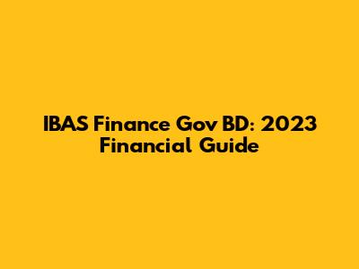 IBAS Finance Gov BD: 2023 Financial Guide