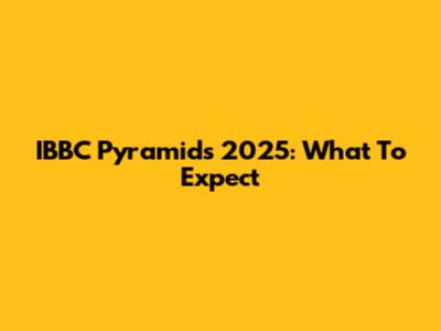 IBBC Pyramids 2025: What To Expect