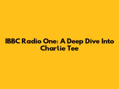 IBBC Radio One: A Deep Dive Into Charlie Tee