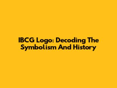 IBCG Logo: Decoding The Symbolism And History