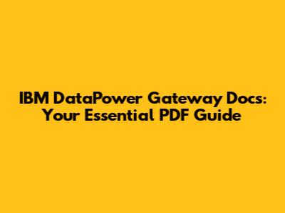 IBM DataPower Gateway Docs: Your Essential PDF Guide