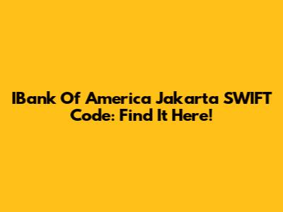 IBank Of America Jakarta SWIFT Code: Find It Here!