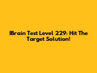 IBrain Test Level 229: Hit The Target Solution!