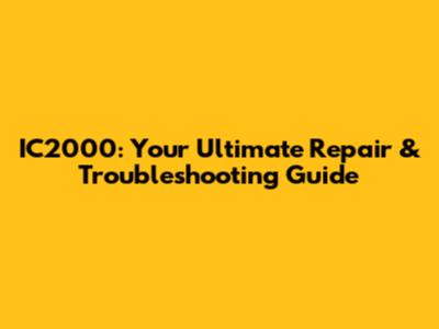IC2000: Your Ultimate Repair & Troubleshooting Guide