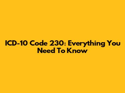 ICD-10 Code 230: Everything You Need To Know