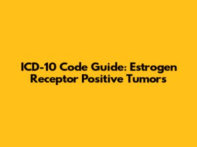 ICD-10 Code Guide: Estrogen Receptor Positive Tumors