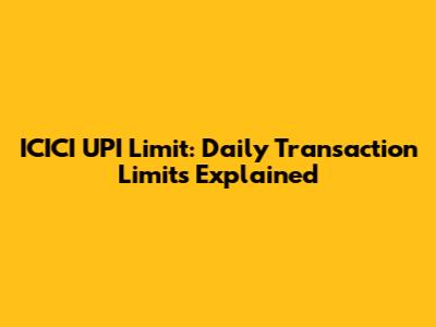 ICICI UPI Limit: Daily Transaction Limits Explained