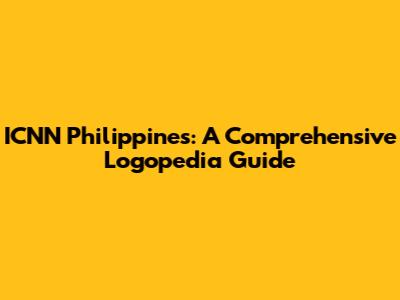 ICNN Philippines: A Comprehensive Logopedia Guide
