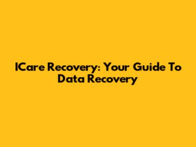 ICare Recovery: Your Guide To Data Recovery