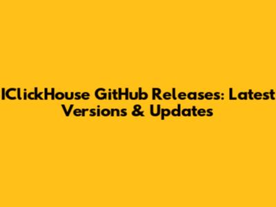 IClickHouse GitHub Releases: Latest Versions & Updates