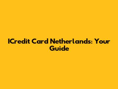 ICredit Card Netherlands: Your Guide