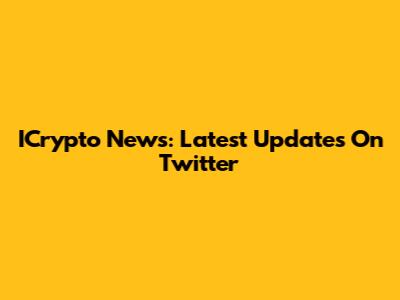 ICrypto News: Latest Updates On Twitter