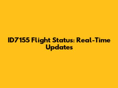 ID7155 Flight Status: Real-Time Updates