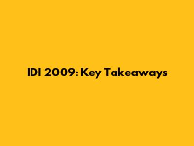 IDI 2009: Key Takeaways