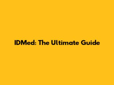 IDMed: The Ultimate Guide