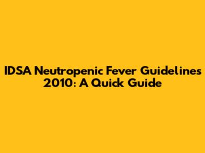 IDSA Neutropenic Fever Guidelines 2010: A Quick Guide