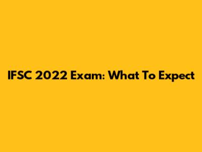 IFSC 2022 Exam: What To Expect