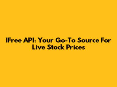 IFree API: Your Go-To Source For Live Stock Prices
