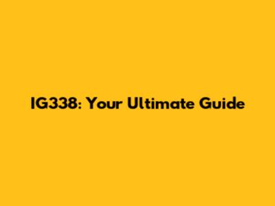 IG338: Your Ultimate Guide