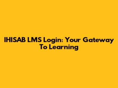 IHISAB LMS Login: Your Gateway To Learning