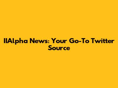 IIAlpha News: Your Go-To Twitter Source