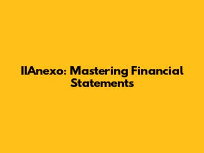 IIAnexo: Mastering Financial Statements