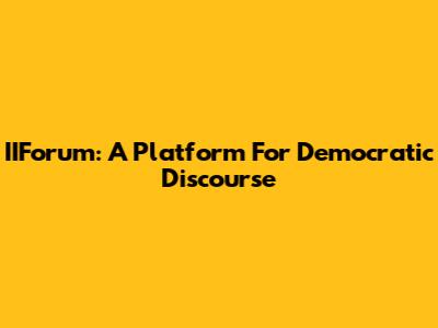 IIForum: A Platform For Democratic Discourse