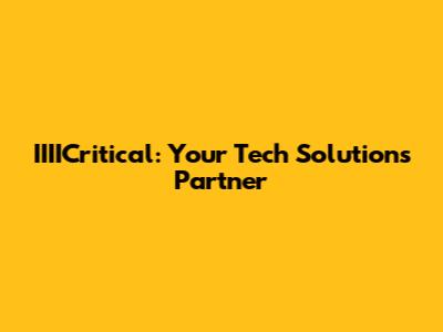 IIIICritical: Your Tech Solutions Partner