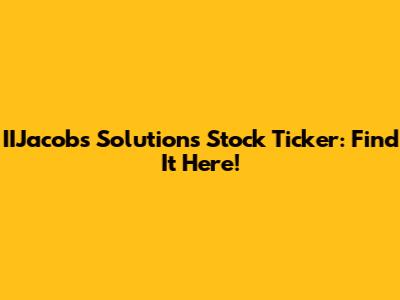 IIJacobs Solutions Stock Ticker: Find It Here!