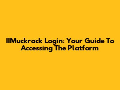 IIMuckrack Login: Your Guide To Accessing The Platform