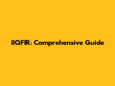 IIQFIR: Comprehensive Guide
