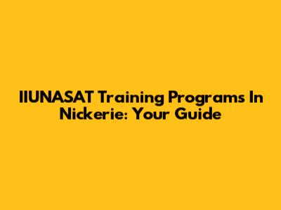 IIUNASAT Training Programs In Nickerie: Your Guide
