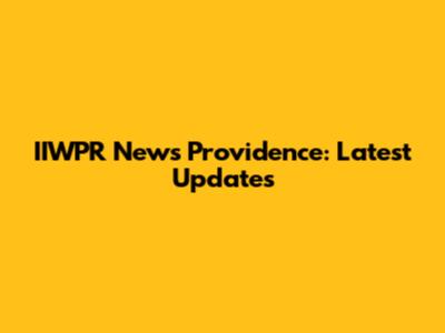 IIWPR News Providence: Latest Updates